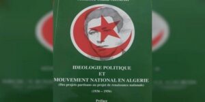 “الإيديولوجية السياسية والحركة الوطنية في الجزائر” … جديد الدكتور محمد شفيق مصباح